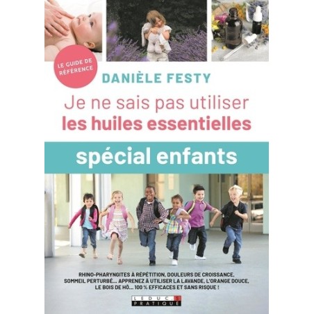 Je ne sais pas utiliser les huiles essentielles spécial enfants