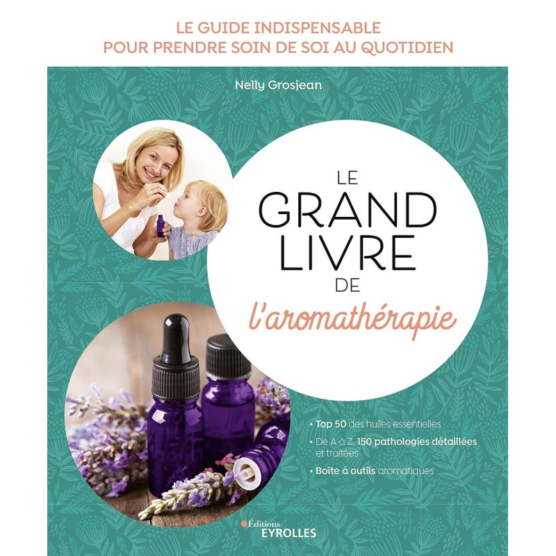 Le grand livre de l'aromathérapie