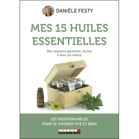 Mes 15 huiles essentielles de Danièle Festy