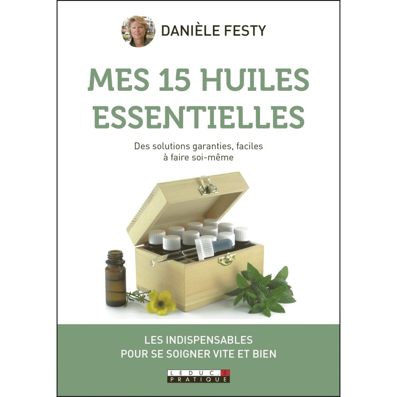 Mes 15 huiles essentielles de Danièle Festy
