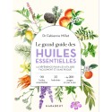 Le grand guide des huiles essentielles: Santé - hygiène - beauté - bien-être - maison - cuisine
