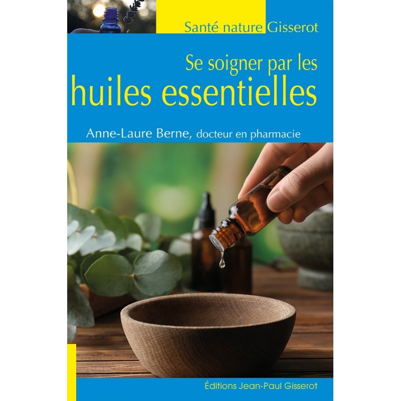 Se Soigner par les Huiles Essentielles