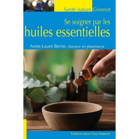 Se Soigner par les Huiles Essentielles