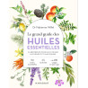 Le Grand Guide des Huiles Essentielles