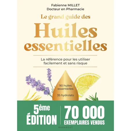 Le Grand Guide des Huiles Essentielles