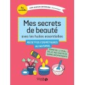 Mes secrets de beauté avec les huiles essentielles